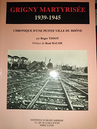 9782950971708: Grigny martyrise 1939-1945 Chronique d'une petite ville du Rhne Par TISSOT Roger