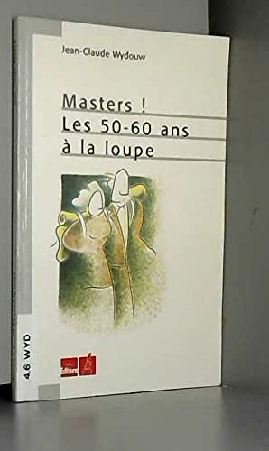 Imagen de archivo de Masters ! les 50-60 ans  la loupe a la venta por medimops