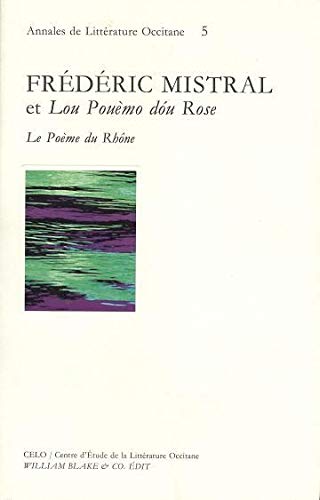 Beispielbild fr Frdric Mistral et Lou Poumo dou Rose : Le Pome du Rhne zum Verkauf von Revaluation Books