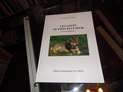 Imagen de archivo de Les loups ne font plus peur : Dossier pdagogique a la venta por Ammareal