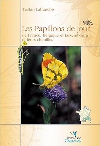 9782951037922: Les Papillons De Jour De France, Belgiqueet Luxemboug Et Leurs Chenilles / the Butterflies of France, Belgium and Luxembourg and Their Caterpillars