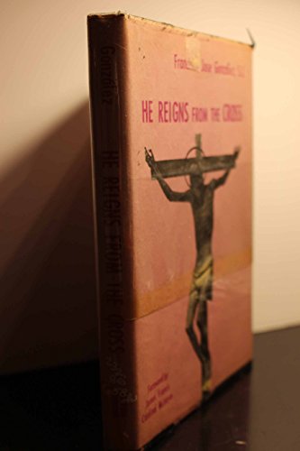 Stock image for He Reigns from the Cross: Thoughts on the Passion for sale by ThriftBooks-Dallas