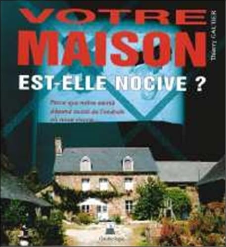 9782951058309: Votre maison est-elle nocive ?