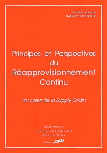 Imagen de archivo de Principes et perspectives du rapprovisionnement continu. Au coeur de la Supply Chain a la venta por Ammareal