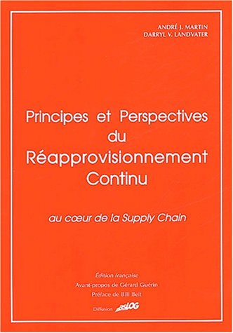 Stock image for Principes et perspectives du rapprovisionnement continu. Au coeur de la Supply Chain for sale by Ammareal