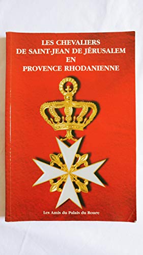 9782951086814: Les Chevaliers De Saint-Jean De Jrusalem En Provence Rhodanienne