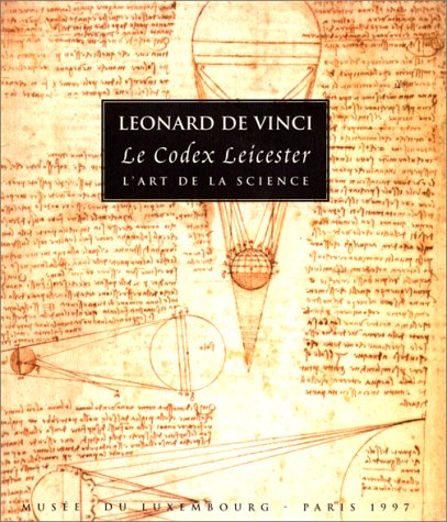 9782951096400: Leonard de vinci - le codex leicester - l'art de la science: - MUSEE DU LUXEMBOURG, PARIS 1997