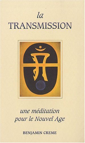 Beispielbild fr TRANSMISSION - UNE MEDITATION POUR LE NOUVEL AGE, (LA) NOUVELLE EDITION zum Verkauf von Gallix