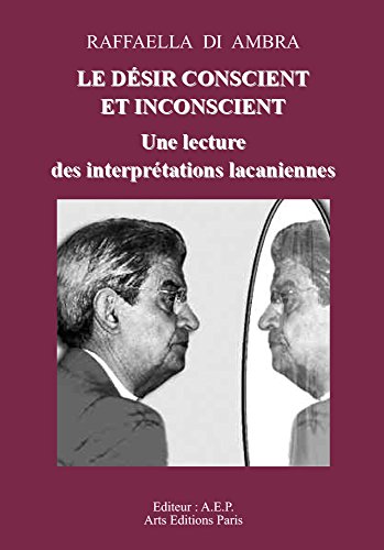 Beispielbild fr Le Dsir Conscient Et Inconscient : Une Lecture Des Interprtations Lacaniennes zum Verkauf von RECYCLIVRE