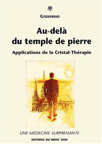 Beispielbild fr Au-del du temple de pierre. Applications de la Cristal-Thrapie zum Verkauf von medimops