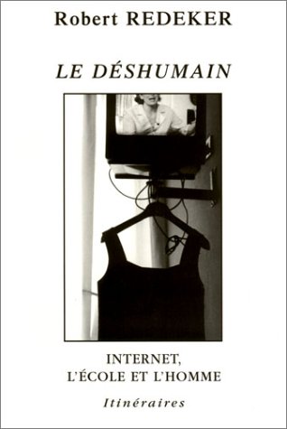 Imagen de archivo de Le dshumain : Internet, l'cole et l'homme a la venta por medimops