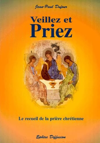 Beispielbild fr Veillez Et Priez : Le Recueil De La Prire Chrtienne zum Verkauf von RECYCLIVRE