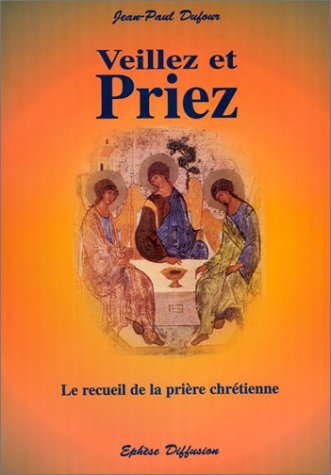 Stock image for Veillez Et Priez : Le Recueil De La Prire Chrtienne for sale by RECYCLIVRE