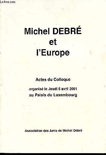 Beispielbild fr Michel Debr et l'Europe - Actes du colloque d'avril 2001 au Palais du Luxembourg [Paperback] Jean Foyer (dir) and Collectif zum Verkauf von LIVREAUTRESORSAS