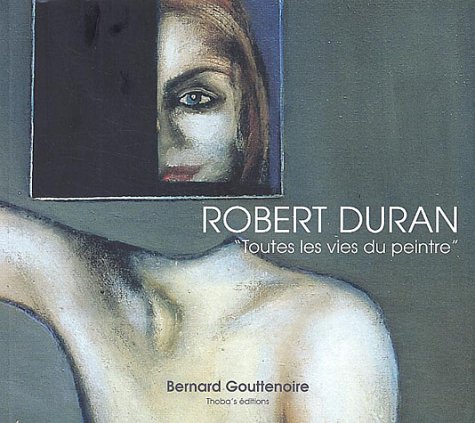Beispielbild fr Robert Duran, toutes les vies du peintre. zum Verkauf von Books+