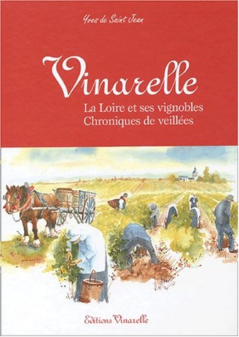 Beispielbild fr Vinarelle. : La Loire et ses vignobles, chroniques de veilles zum Verkauf von Ammareal