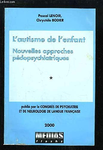 9782951199200: Autisme de l'enfant : Nouvelles approches pdopsychiatriques (Congrs de psychiatrie et de neurologie de langue franaise, LXXXXVIIIe session-2000, Paris, 27-29 juin 2000)