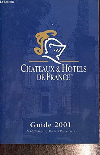 Chateaux & Hotels de France. Guide 2001