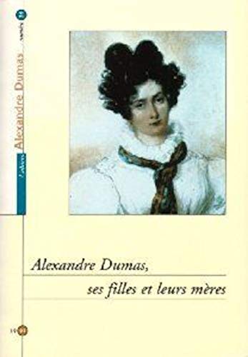 Stock image for Alexandre Dumas, ses filles et leurs mres for sale by Ammareal