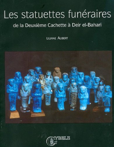 Imagen de archivo de Les statuettes funraires de la deuxime cachette  Deir El-Bahari (French Edition) a la venta por GF Books, Inc.