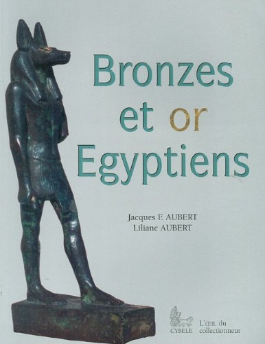 Bronzes et or Ã©gyptiens (Contribution A L'Egyptologie) (French Edition) (9782951209275) by Aubert, J. F.; Aubert, Liliane