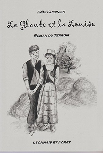 Stock image for Le Glaude et la Louise. Roman du terroir for sale by medimops
