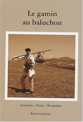 Stock image for Le gamin au baluchon : Lyonnais-Forez-Beaujolais for sale by medimops