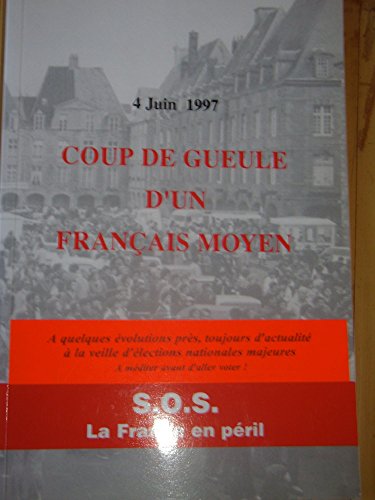 Beispielbild fr Coup de gueule d'un Franais moyen : 4 juin 1997 zum Verkauf von Ammareal