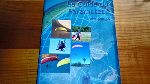 Le Guide du Paramoteur, 2eme Edition (9782951237032) by Jose Ortega