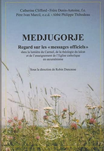 9782951276093: Medjugorje: Regards sur les "messages officiels" dans la lumire du Carmel, de la thologie du lacat et de l'enseignement de l'Eglise catholique en oecumnisme