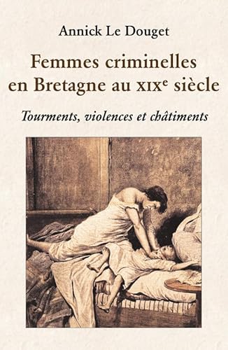 Beispielbild fr Femmes criminelles en Bretagne au 19e sicle zum Verkauf von LiLi - La Libert des Livres