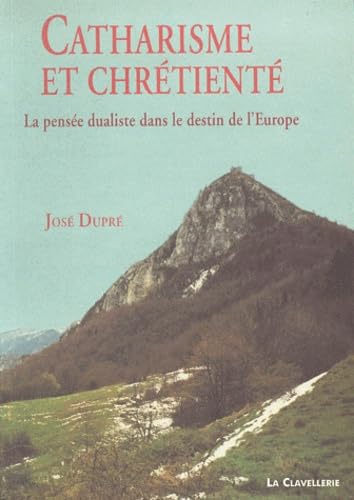 Catharisme et Chrétienté: la pensée dualiste dans le destin de l'Europe