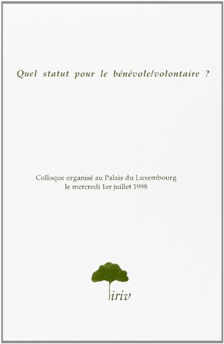 9782951318809: Quel statut pour le bnvole/volontaire ?: Colloque organis au Palais du Luxembourg le mercredi 1er juillet 1998
