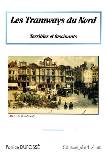 Beispielbild fr Les tramways du Nord: Terribles et fascinants zum Verkauf von Ammareal