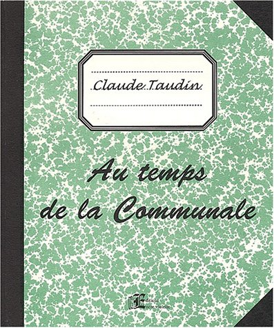 Beispielbild fr Au temps de la communale (50 ans avant la fin du sicle) zum Verkauf von Ammareal