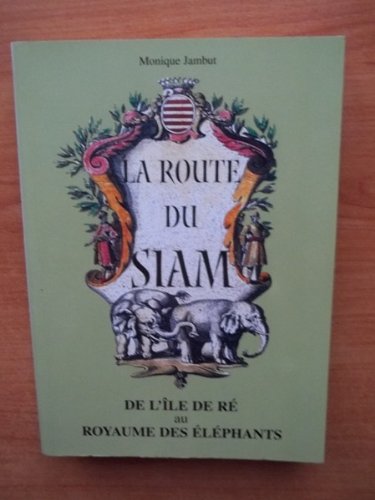 Beispielbild fr La Route Du Siam : De L'le De R Au Royaume Des lphants zum Verkauf von RECYCLIVRE