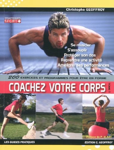 Stock image for Coachez votre corps : Tome 1, 200 exercices et programmes pour être en forme for sale by medimops
