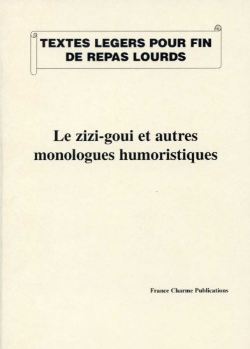 LE ZIZI-GOUI ET AUTRES MONOLOGUES HUMORISTIQUES (9782951413955) by ANONYME