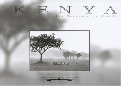 Kenya: Les Coureurs du siÃ¨cle (9782951414815) by Bertrand, Gilles