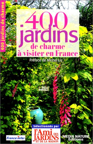 Imagen de archivo de 400 jardins de charme  visiter avec l'ami des jardins a la venta por medimops