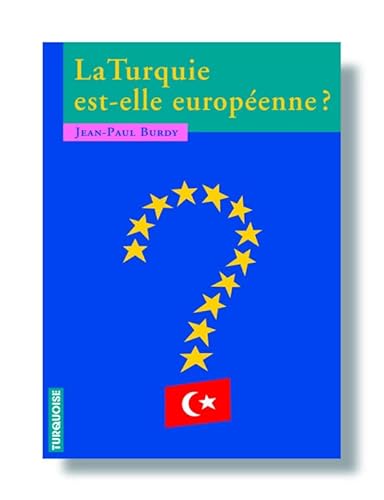 Stock image for La Turquie est-elle europ enne ? Burdy, Jean-Paul and Collectif for sale by LIVREAUTRESORSAS