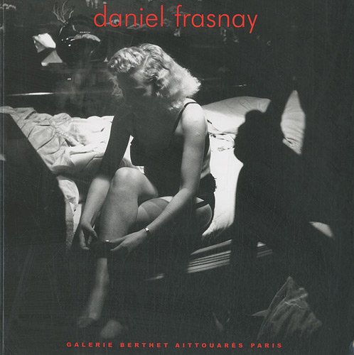 9782951451322: Daniel Frasnay, photographies: Catalogue d'exposition