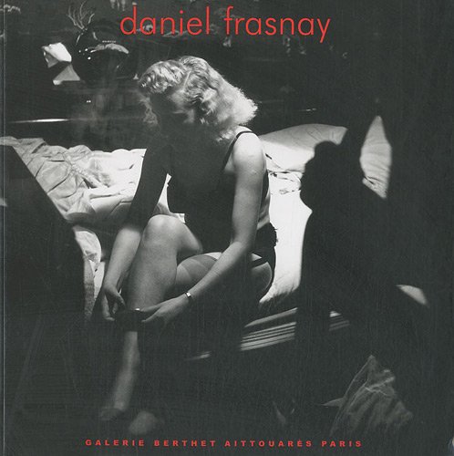 Daniel Frasnay, photographies : Catalogue d'exposition