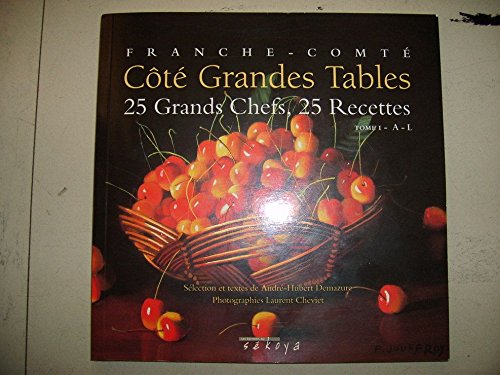 Stock image for Franche-Comte: Cote Grandes Tables: 25 Grands Chefs, 25 Recettes (Tome I, A-L) for sale by medimops