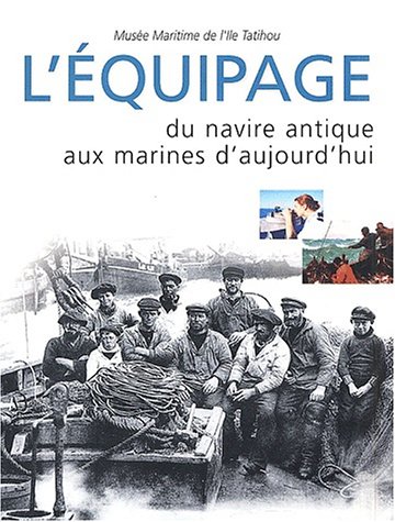 L'équipage, du navire antique aux marines d'aujourd'hui