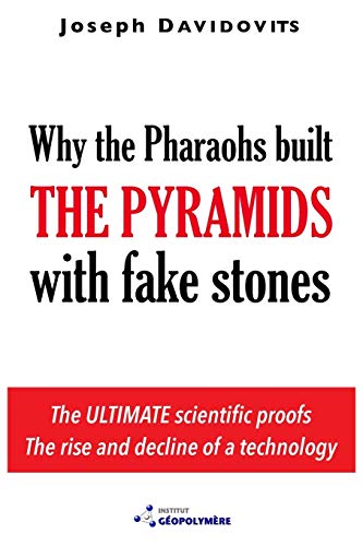 Beispielbild fr Why the Pharaohs Built the Pyramids with Fake Stones: More and More Scientists Agree and Disclose 20 Years of Investigation zum Verkauf von AwesomeBooks