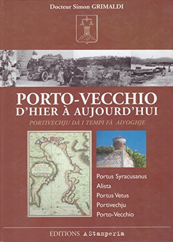 9782951491304: Porto-Vecchio d'hier  aujourd'hui : Portus Syracusanus, Alista, Portus Vetus, Portivechju, Porto-Vecchio