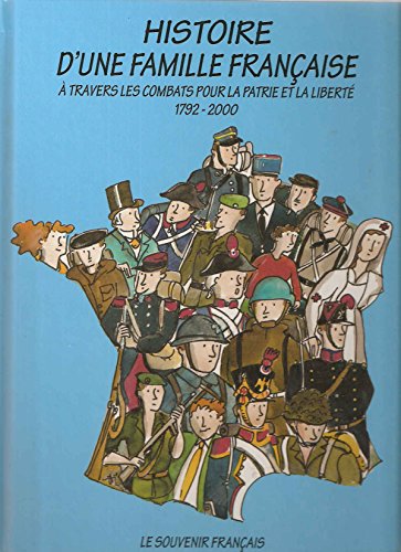 9782951493308: Histoire d'une famille franaise:  travers les combats pour la patrie et la libert, 1792-2000