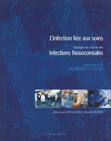 Beispielbild fr L'infection lie aux soins: Stratgies de matrise des infections nosocomiales zum Verkauf von Ammareal