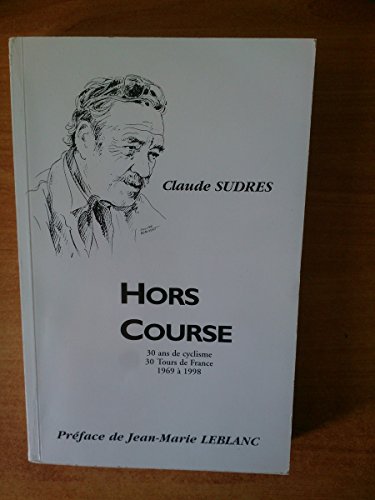 Beispielbild fr Hors course : 30 ans de cyclisme, 30 Tours de France, 1969  1998 zum Verkauf von medimops
